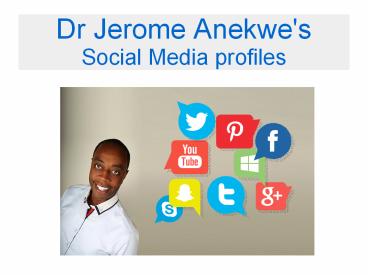 Dr jerome anekwe's Social Media Profiles