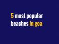 5 most popular beaches in goa | Travel Fiver PowerPoint PPT Presentation