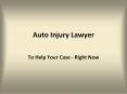 Auto Injury Lawyer to Help Your Case - Right Now PowerPoint PPT Presentation