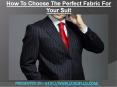 How to Choose The Perfect Fabric For Your Suit PowerPoint PPT Presentation