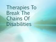 Therapies To Break The Chains Of Disabilities