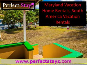 maryland vacation home rentals, south america vacation rentals