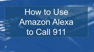 How To Call 911 with Amazon Alexa