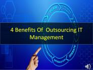 4 Benefits Of  Outsourcing IT Management