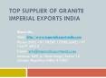 Top Supplier of Granite Imperial Exports India PowerPoint PPT Presentation