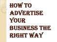 Some Tricks on How to Advertise your Business the Right Way PowerPoint PPT Presentation