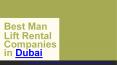 Best Man Lift Rental Companies in Dubai PowerPoint PPT Presentation