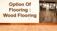 Option Of Flooring : Wood Flooring PowerPoint PPT Presentation