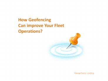 How Geofencing Can improve Your Fleet Operations?