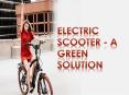 Electric Scooter - A Green Solution PowerPoint PPT Presentation