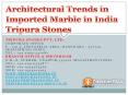 Architectural Trends in Imported Marble in India Tripura Stones PowerPoint PPT Presentation