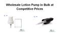 Wholesale Lotion Pump in Bulk at Competitive Prices PowerPoint PPT Presentation