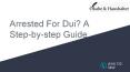 Arrested For Dui? A Step-by-step Guide PowerPoint PPT Presentation