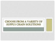 Choose From A Variety Of Supply Chain Solutions
