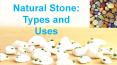 Natural Stone: Types and Uses PowerPoint PPT Presentation
