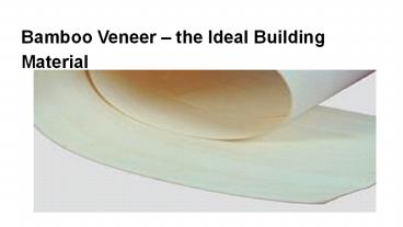 Bamboo Veneer  the Ideal Building Material