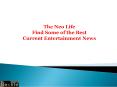 Find Some of the Best Current Entertainment News PowerPoint PPT Presentation