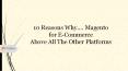 10 Reasons Why…Magento for eCommerce Above All the Other Platforms PowerPoint PPT Presentation