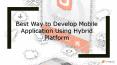 Best Way to Develop Mobile Application Using Hybrid Platform PowerPoint PPT Presentation
