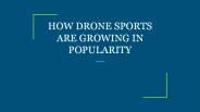 HOW DRONE SPORTS ARE GROWING IN POPULARITY