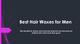 Best Hair Waxes for Men PowerPoint PPT Presentation