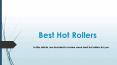 Best Hot Rollers PowerPoint PPT Presentation