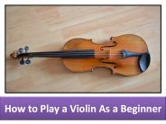 How to Play a Violin As a Beginner