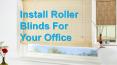 Install Roller Blinds For Your Office PowerPoint PPT Presentation