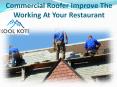 Commercial Roofer Improve The Working At Your Restaurant PowerPoint PPT Presentation