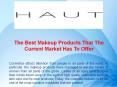 The Best Makeup Products That The Current Market Has To Offer PowerPoint PPT Presentation