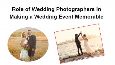 Role of Wedding Photographers in Making a Wedding Event Memorable