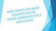 SOME POINTS YOU MUST CONSIDER BEFORE TAKING ADMISSION FOR A LAW COURSE PowerPoint PPT Presentation