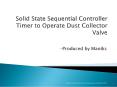 Maniks Solid State Sequential Controller Timer to Operate Dust Collector Valve PowerPoint PPT Presentation