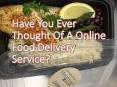 Have You Ever Thought Of A Online Food Delivery Service? PowerPoint PPT Presentation