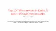 Top 10 Tiffin services In Delhi, 5 Best Tiffin Delivery in Delhi PowerPoint PPT Presentation