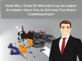How Will Your NJ Motorcycle Accident Attorney Help You In Getting The Right Compensation? PowerPoint PPT Presentation