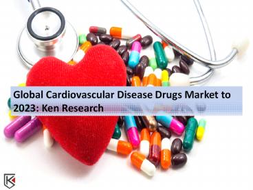 Global Cardiovascular Disease Drugs Market Forecast - Ken Research