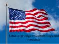 Extra Large Flags | Patriotic Flags: Custom Flags and Pennants PowerPoint PPT Presentation