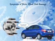 Symptoms of Worn Wheel Hub Bearings