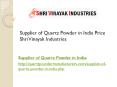 Supplier of Quartz Powder in India Price Shri Vinayak Industries PowerPoint PPT Presentation