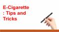 E-Cigarette : Tips and Tricks PowerPoint PPT Presentation
