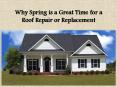 Why Spring is a Great Time for a Roof Repair or Replacement PowerPoint PPT Presentation