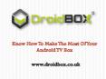 Know How To Make The Most Of Your Android TV Box PowerPoint PPT Presentation