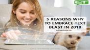 5 REASONS WHY TO EMBRACE TEXT BLAST IN 2018