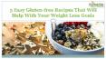 3 Easy Gluten-free Recipes That Will Help With Your Weight Loss Goals PowerPoint PPT Presentation