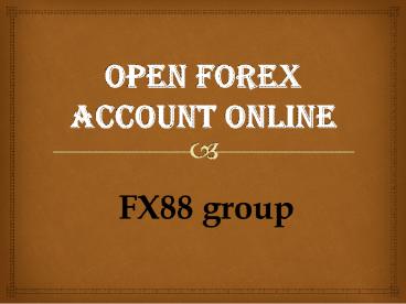 Open Forex Account Online with FX88 Group