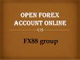 Open Forex Account Online with FX88 Group PowerPoint PPT Presentation