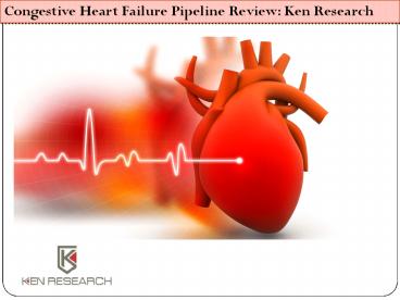 Congestive Heart Failure Pipeline Review: Ken Research