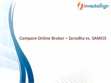 Compare Zerodha vs Samco Brokerage Charges - Investallign