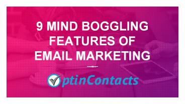 9 Mind Blogging Features of Email Marketing